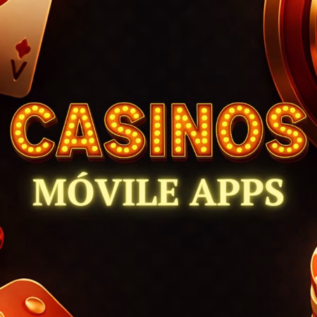 Los mejores Сasinos Móviles y apps en España