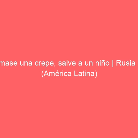 Cómase una crepe, salve a un niño | Rusia Hoy (América Latina)
