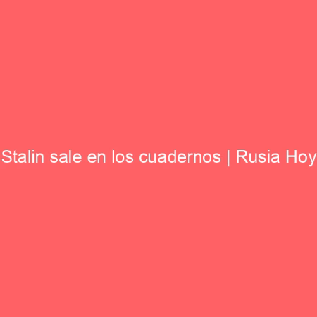 Stalin sale en los cuadernos | Rusia Hoy